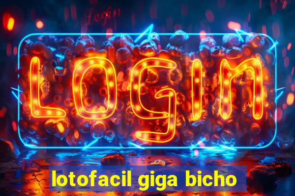 lotofacil giga bicho